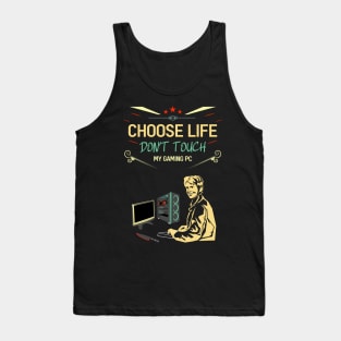 Choose life don't touch my gaming pc re:color 03 Tank Top